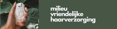 milieuvriendelijke haarverzorging